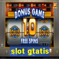 slot gtatis