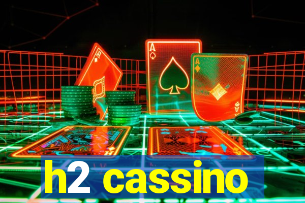 h2 cassino