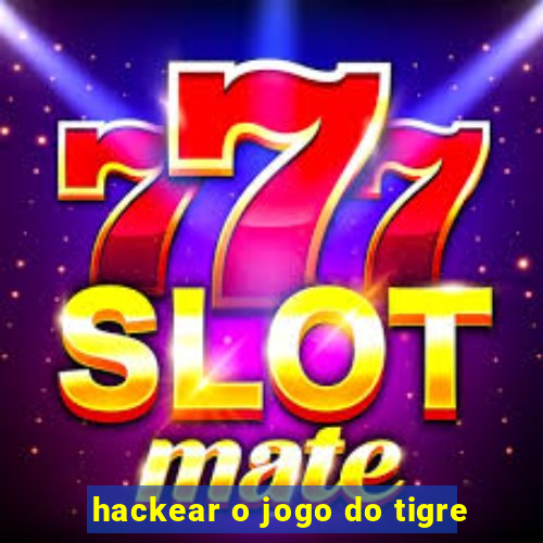 hackear o jogo do tigre