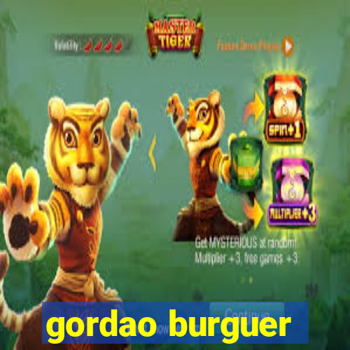 gordao burguer