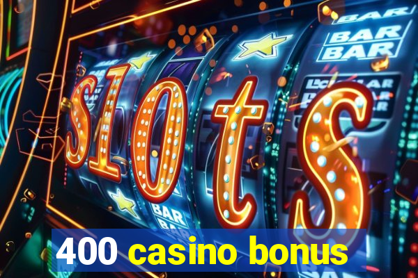 400 casino bonus