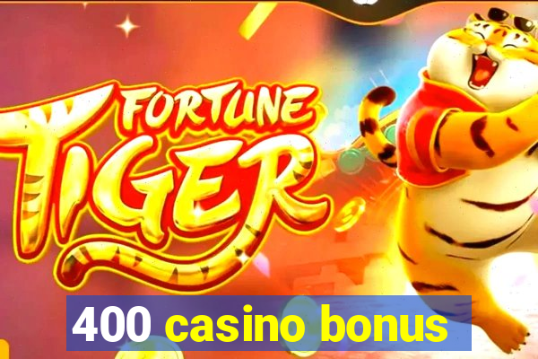 400 casino bonus