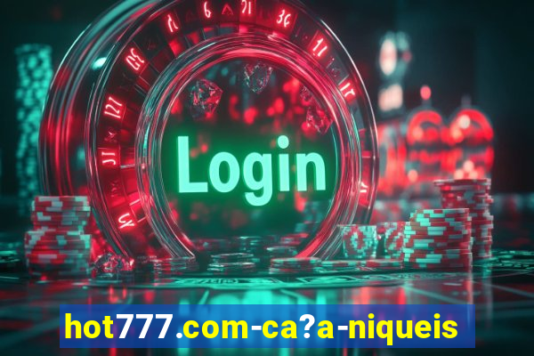 hot777.com-ca?a-niqueis online casino