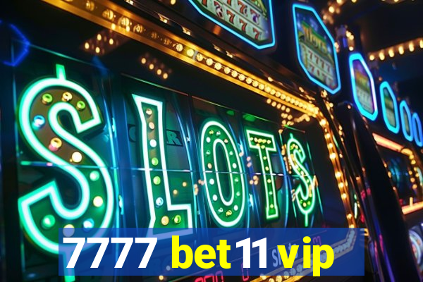 7777 bet11 vip