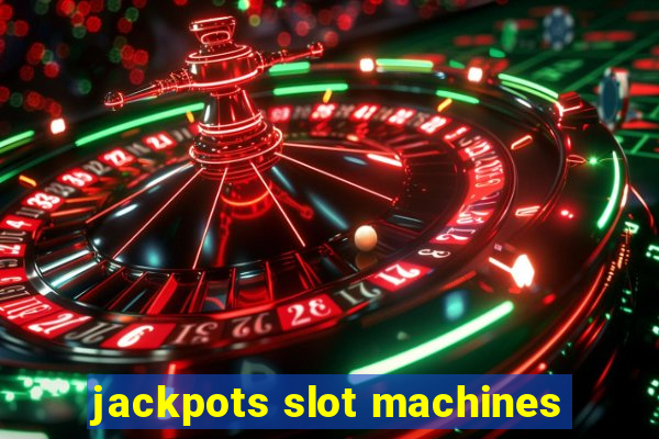 jackpots slot machines