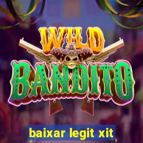 baixar legit xit