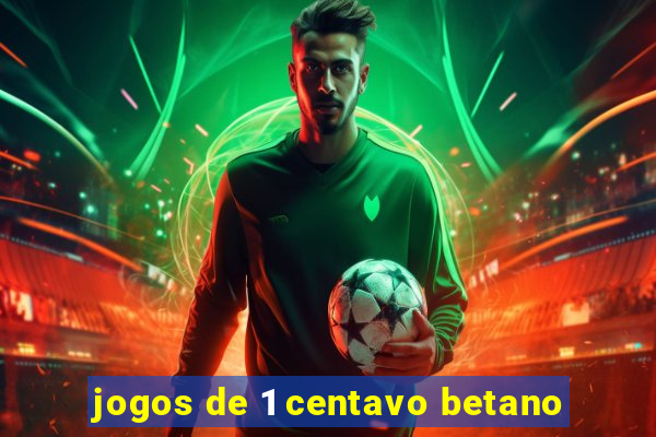 jogos de 1 centavo betano