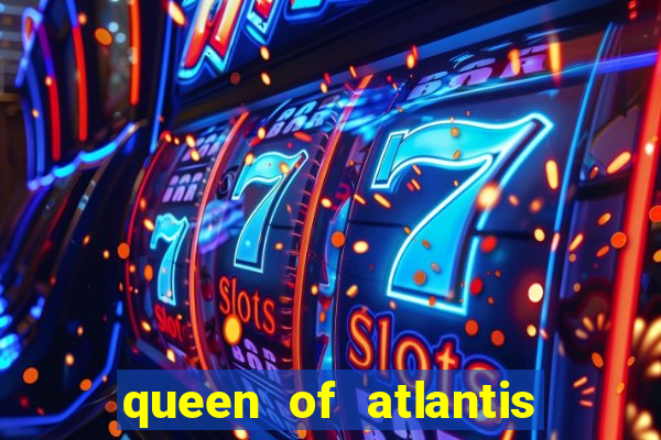 queen of atlantis slot machine