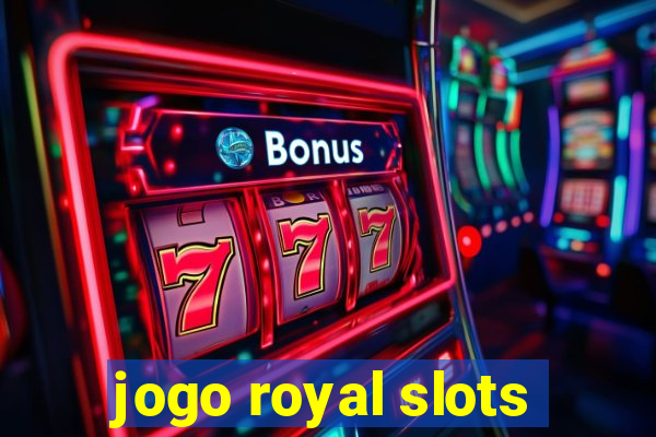 jogo royal slots