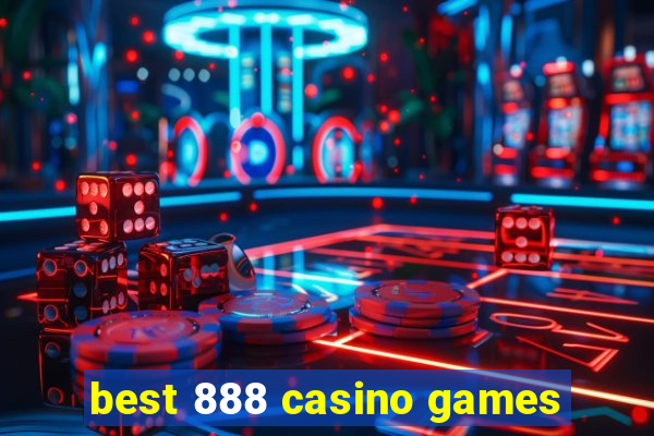 best 888 casino games