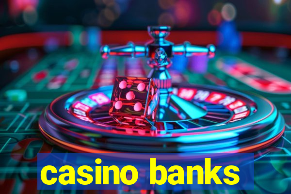 casino banks