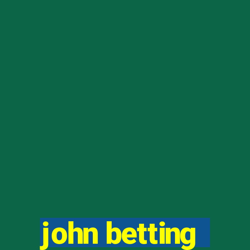 john betting