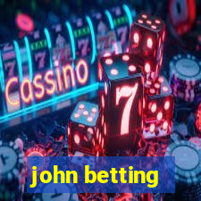 john betting