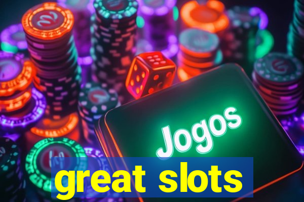 great slots