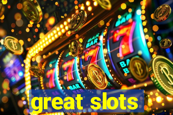 great slots