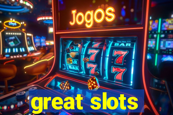 great slots