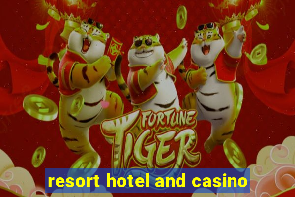 resort hotel and casino