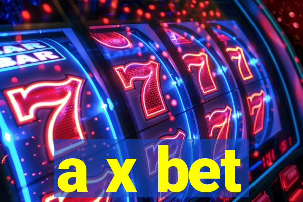 a x bet