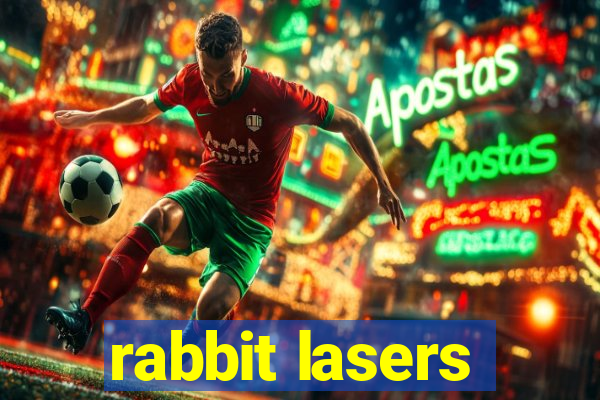 rabbit lasers