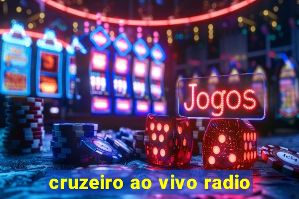 cruzeiro ao vivo radio