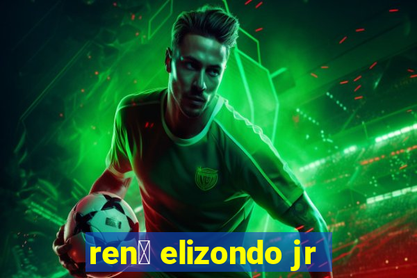 ren茅 elizondo jr