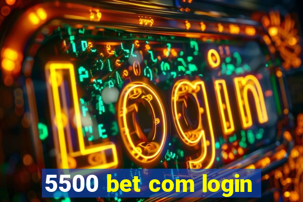 5500 bet com login