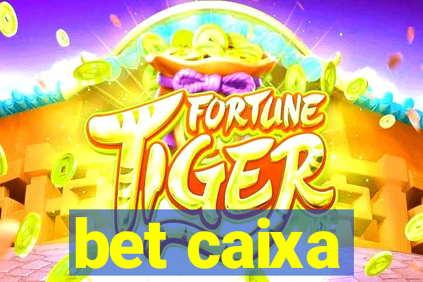 bet caixa