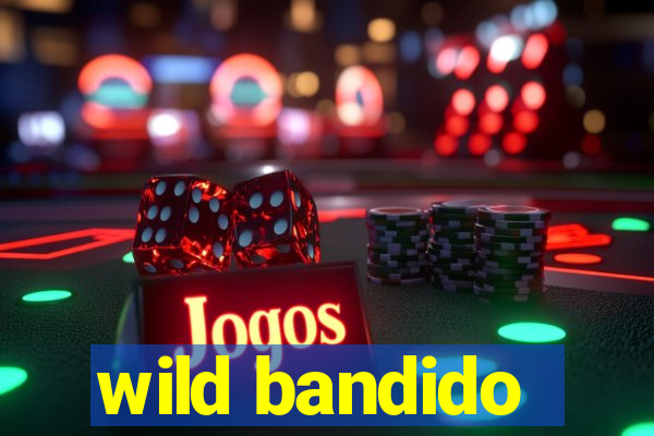 wild bandido