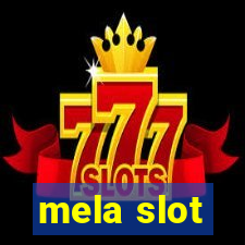 mela slot