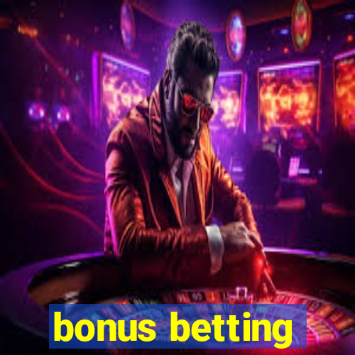 bonus betting