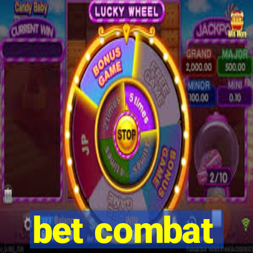 bet combat