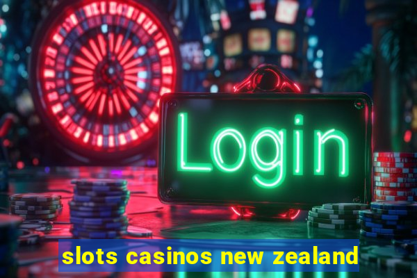 slots casinos new zealand