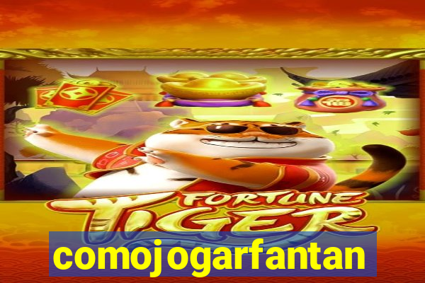 comojogarfantan