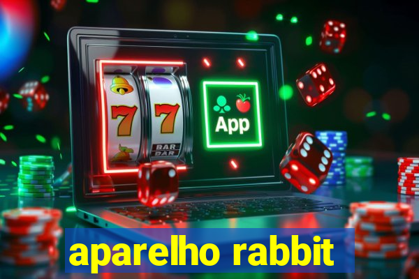 aparelho rabbit