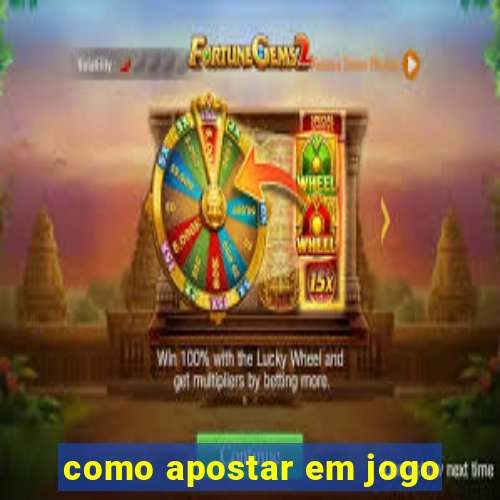 como apostar em jogo