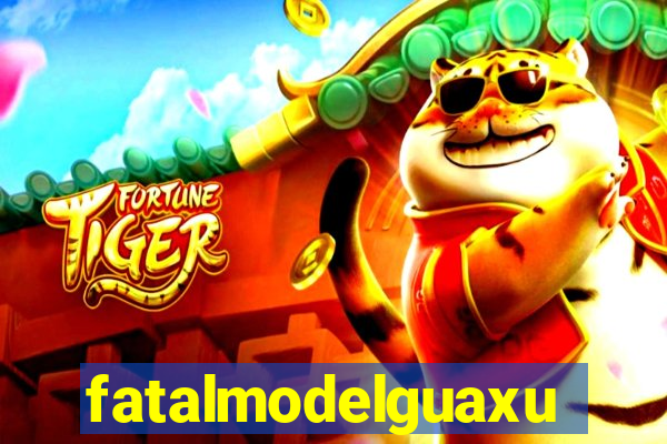 fatalmodelguaxupe