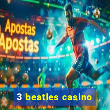 3 beatles casino