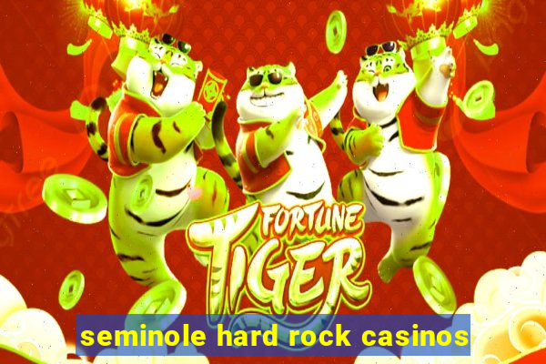 seminole hard rock casinos