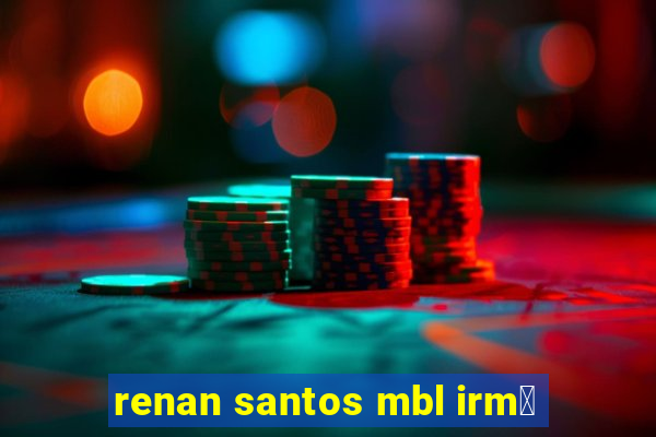 renan santos mbl irm茫