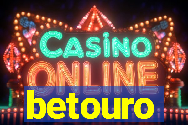 betouro