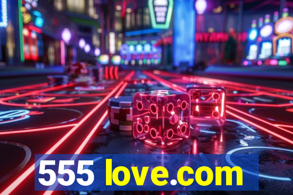 555 love.com