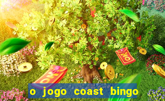 o jogo coast bingo paga mesmo