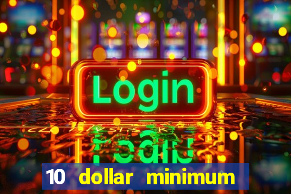 10 dollar minimum deposit casino canada