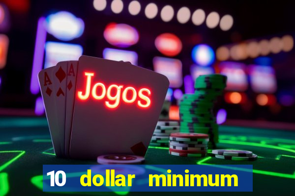 10 dollar minimum deposit casino canada