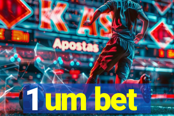 1 um bet