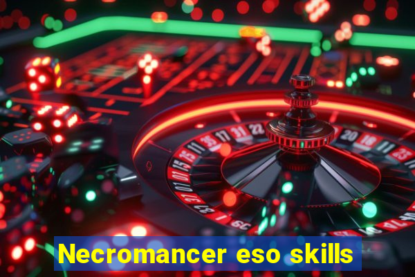 Necromancer eso skills