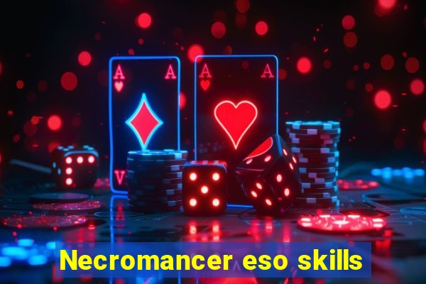 Necromancer eso skills