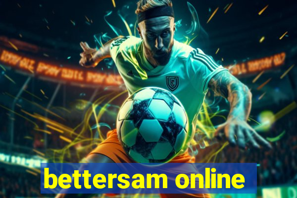 bettersam online