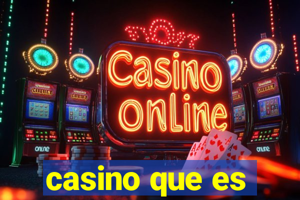 casino que es