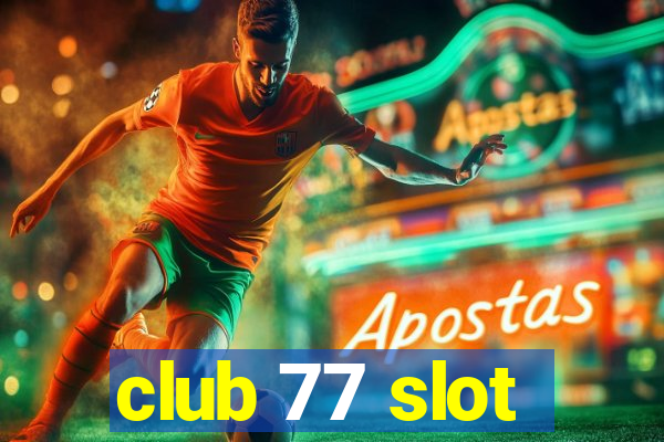 club 77 slot